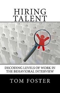 Hiring Talent: Decoding Levels of Work in the Behavioral Interview