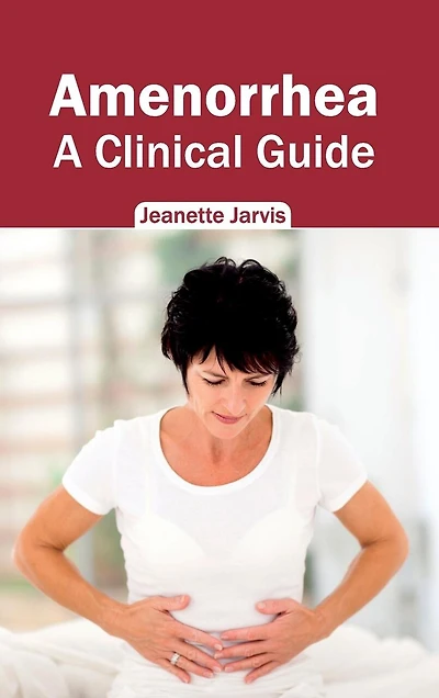 Amenorrhea: A Clinical Guide