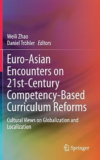 Euro-Asian Encounters on 21st-Century Competency-Based Curriculum Reforms: Cultural Views Globalization and Localization