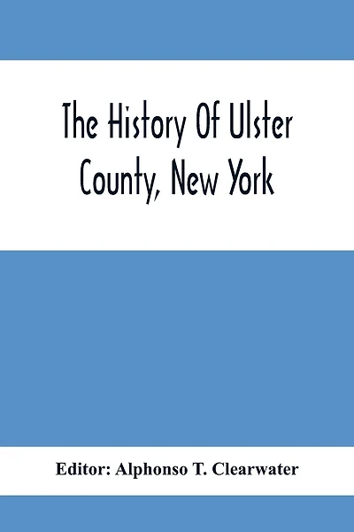The History Of Ulster County, New York