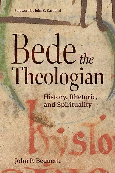 Bede the Theologian: History, Rhetoric, and Spirituality