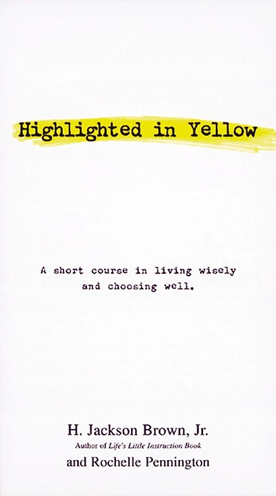 Highlighted in Yellow: A Short Course In Living Wisely And Choosing Well