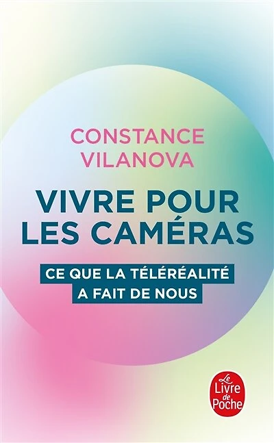 Vivre pour les caméras: ce que la téléréalité a fait de nous