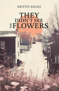 They Didn't See the Flowers