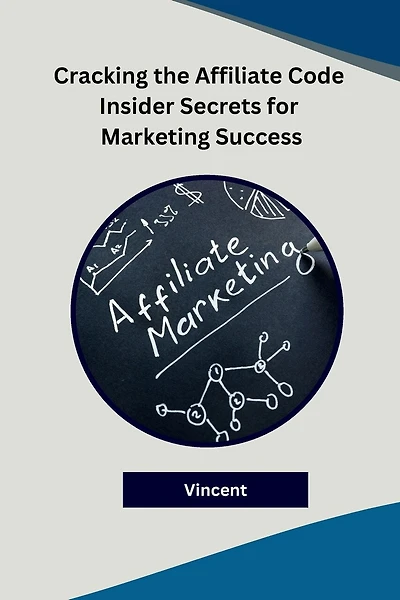 Cracking the Affiliate Code Insider Secrets for Marketing Success