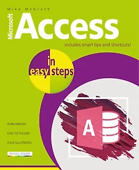 Access In Easy Steps: Illustrated Using Access 2019