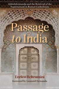 Passage to India: Abhishiktānanda and the Retrieval of Supernatural Roman Catholicism