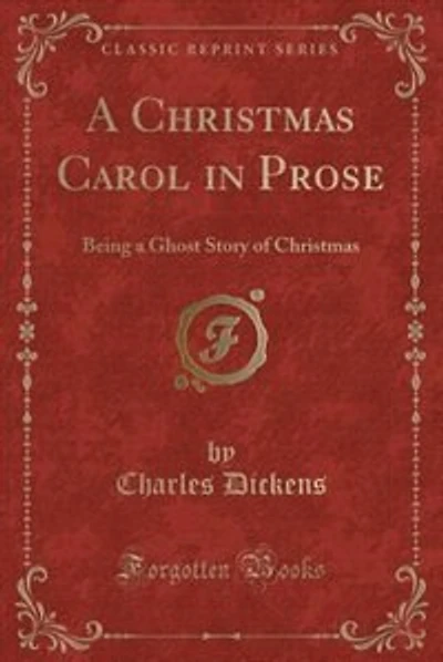 A Christmas Carol in Prose: Being a Ghost Story of Christmas (Classic Reprint)