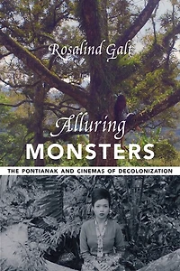 Alluring Monsters: The Pontianak And Cinemas Of Decolonization
