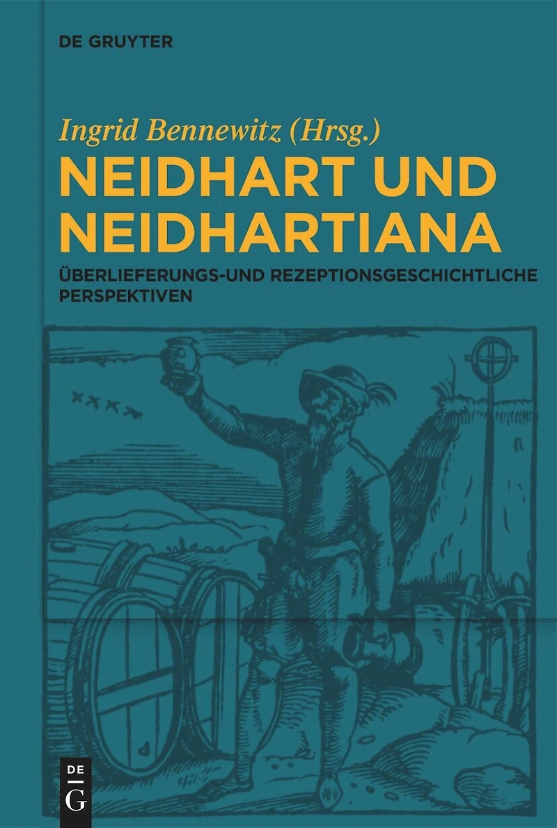Neidhart und Neidhartiana: Überlieferungs- und rezeptionsgeschichtliche Perspektiven
