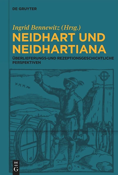 Neidhart und Neidhartiana: Überlieferungs- und rezeptionsgeschichtliche Perspektiven