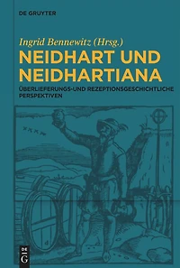Neidhart und Neidhartiana: Überlieferungs- und rezeptionsgeschichtliche Perspektiven