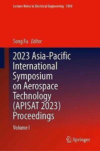 2023 Asia-Pacific International Symposium on Aerospace Technology (APISAT 2023) Proceedings: Volume I