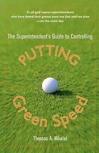 The Superintendent's Guide to Controlling Putting Green Speed