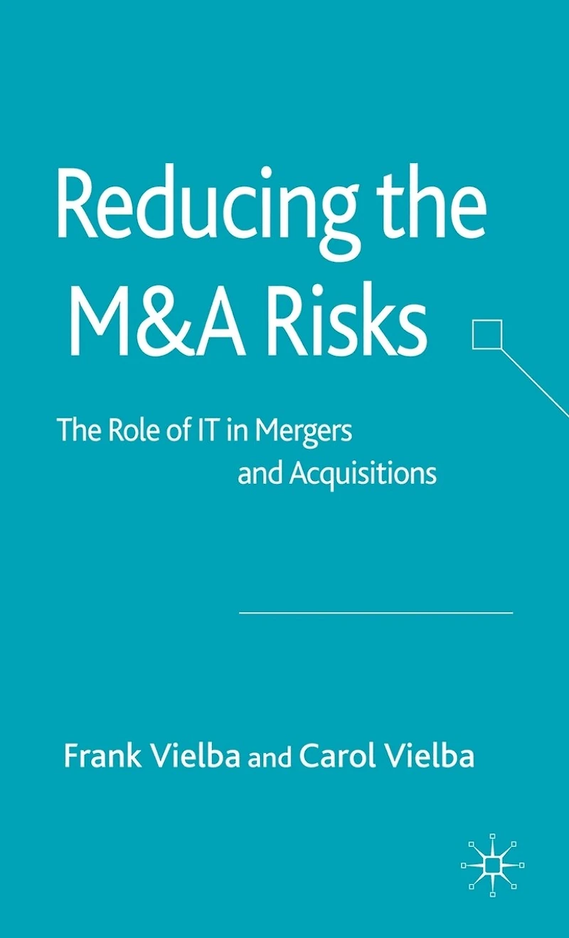 Reducing The MandA Risks: Role of IT Mergers and Acquisitions