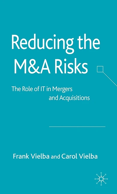 Reducing The MandA Risks: Role of IT Mergers and Acquisitions