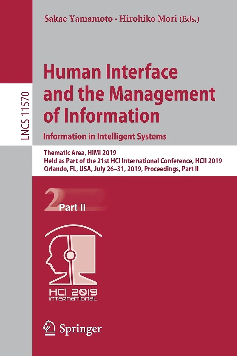 Human Interface and the Management of Information. Information Intelligent Systems: Thematic Area, HIMI 2019, Held as Part 21st HCI International Conference, HCII Orlando, FL, USA, July 26-31, Proceedings, II