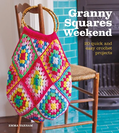 Granny Squares Weekend: 20 Quick And Easy Crochet Projects