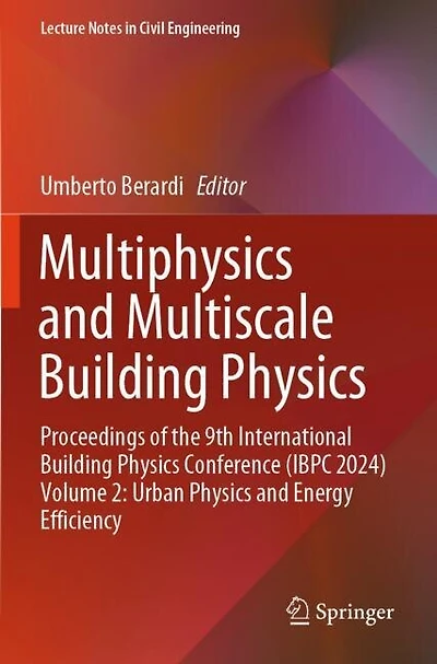 Multiphysics and Multiscale Building Physics: Proceedings of the 9th International Building Physics Conference (IBPC 2024) Volume 2: Urban Physics and Energy Efficiency