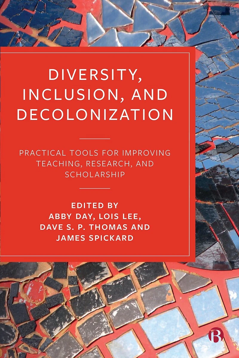 Diversity, Inclusion, and Decolonization: Practical Tools for Improving Teaching, Research, Scholarship
