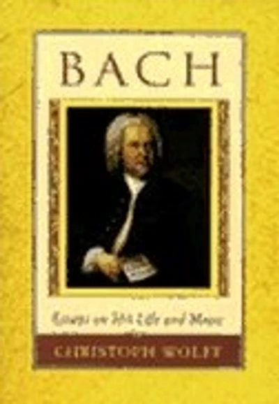 Bach: Essays on His Life and Music