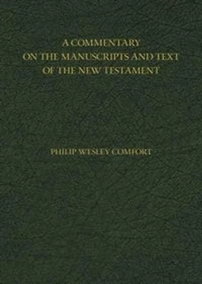 A COMMENTARY ON THE MANUSCRIPTS AND TEXT OF THE NEW TESTAMENT