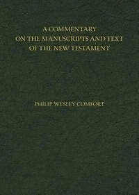 A COMMENTARY ON THE MANUSCRIPTS AND TEXT OF THE NEW TESTAMENT