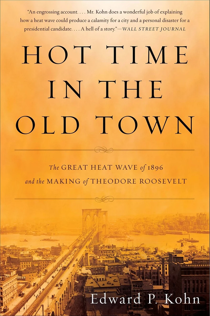Hot Time the Old Town: Great Heat Wave of 1896 and Making Theodore Roosevelt