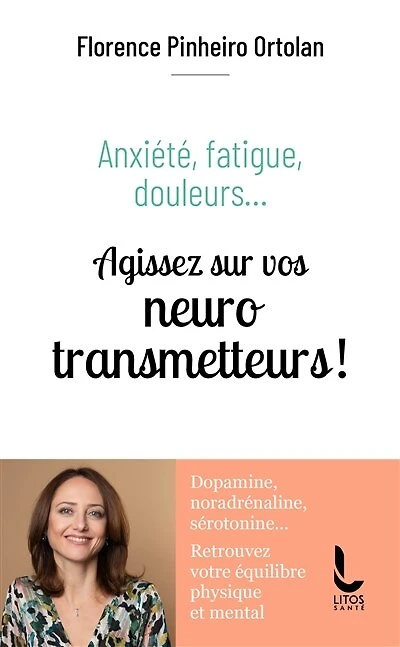 Anxiété, fatigue, douleurs...: agissez sur vos neurotransmetteurs !