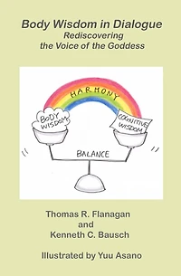 Body Wisdom in Dialogue: Rediscovering the Voice of the Goddess