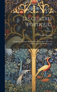 Les quatres poétiques: D'Aristote, d'Horace, de Vida, de Despreaux: avec les traductions & des remarques \; Volume 2