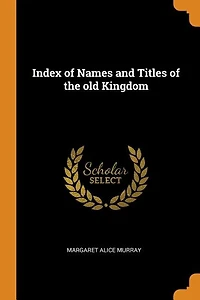 Index of Names and Titles the old Kingdom
