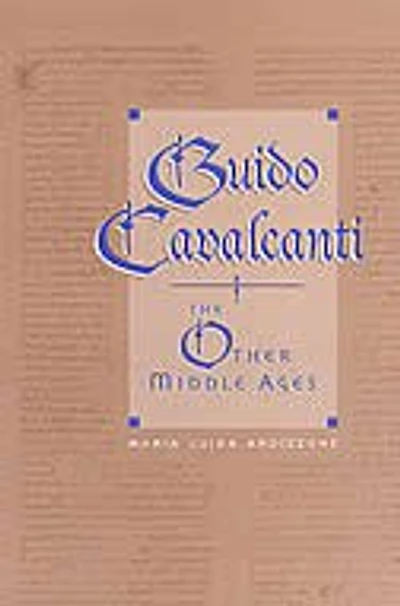Guido Cavalcanti: The Other Middle Ages