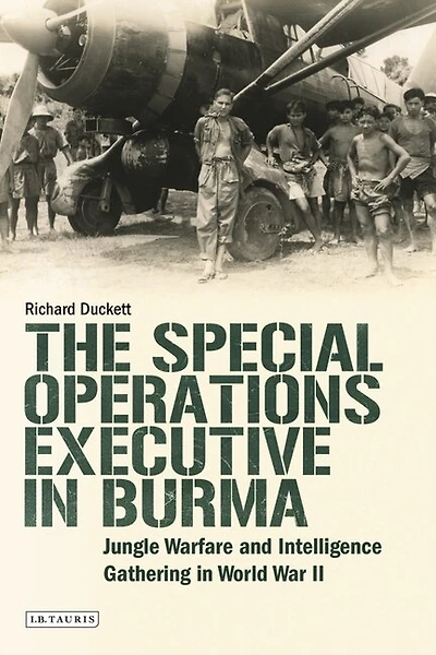 The Special Operations Executive (soe) Burma: Jungle Warfare And Intelligence Gathering Ww2