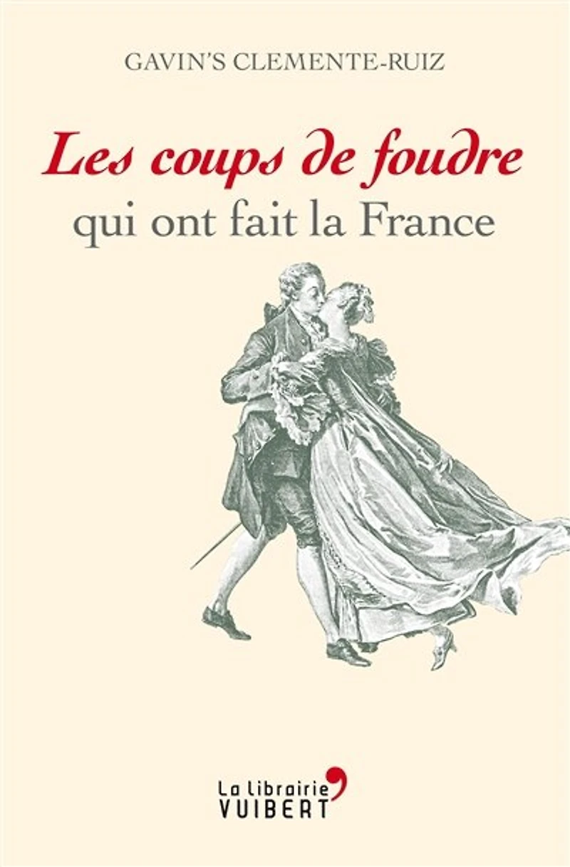 Les coups de foudre qui ont fait la France