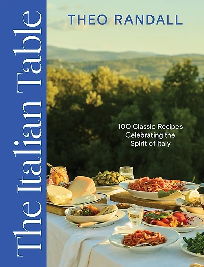 the Italian Table: 100 Classic Recipes Celebrating Spirit of Italy