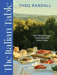 the Italian Table: 100 Classic Recipes Celebrating Spirit of Italy