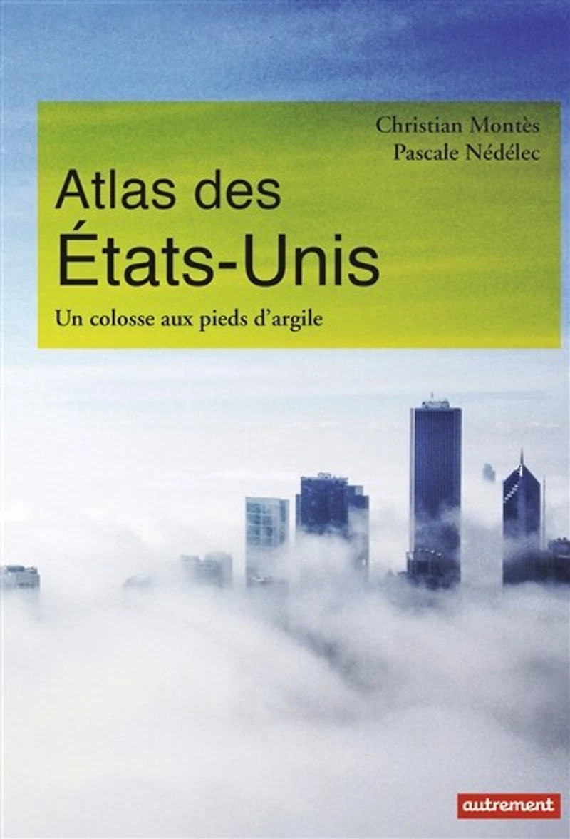 Atlas des Etats-Unis : un colosse aux pieds d'argile le pays peut-il encore se réinventer ?: