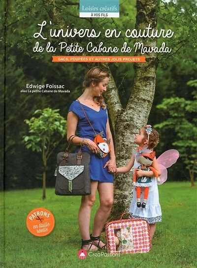 L' univers en couture de la Petite cabane de Mavada: sacs, poupées et autre jolis projets à réaliser