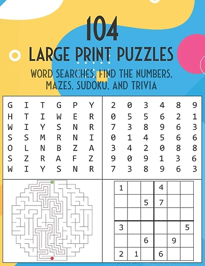 104 Large Print Puzzles. Word Searches, Find The Numbers, Mazes, Sudoku, and Trivia.: The Fun and Relaxing Adult Activity Book