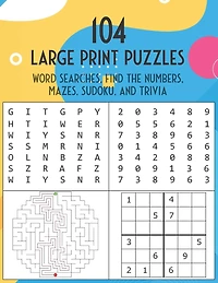 104 Large Print Puzzles. Word Searches, Find The Numbers, Mazes, Sudoku, and Trivia.: The Fun and Relaxing Adult Activity Book