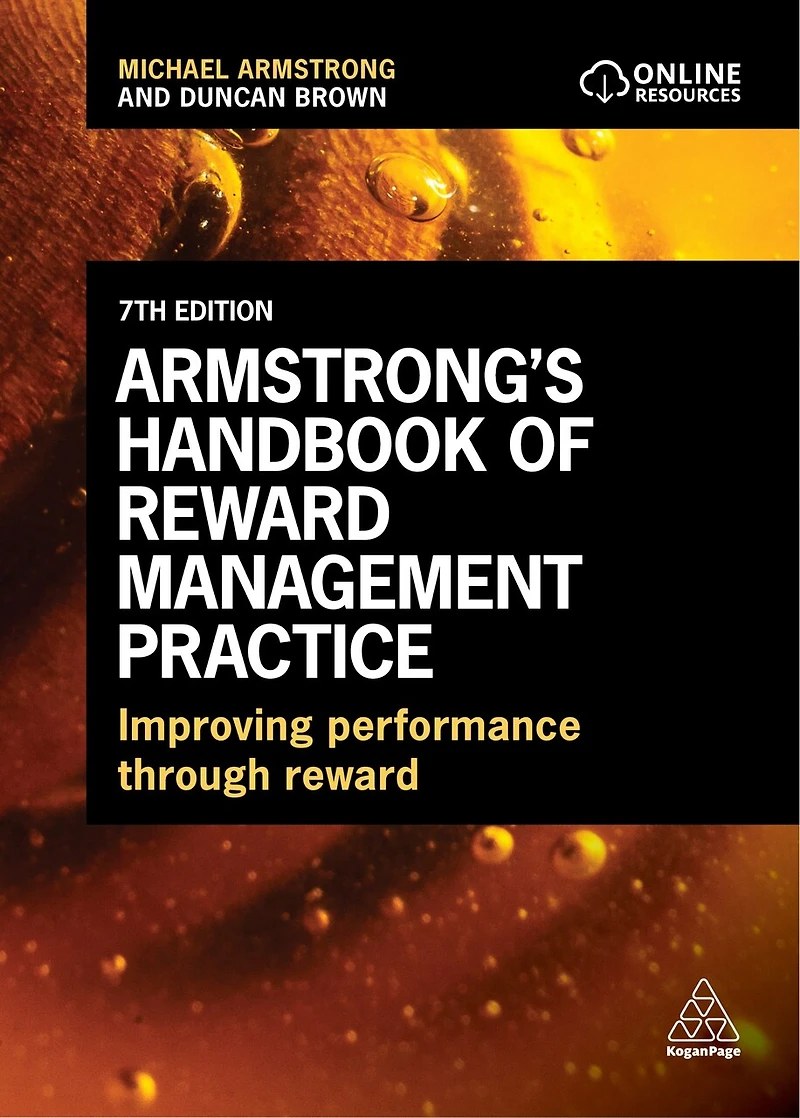 Armstrong's Handbook of Reward Management Practice: Improving Performance Through