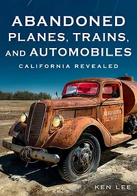Abandoned Planes, Trains, and Automobiles: California Revealed
