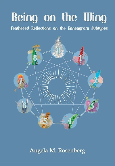 Being on the Wing: Feathered Reflections on the Enneagram Subtypes: Feathered Reflections on the Enneagram Subtypes