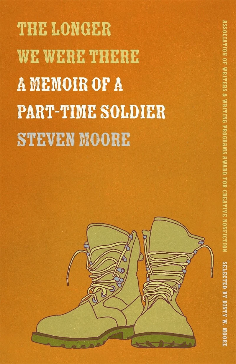 The Longer We Were There: a Memoir of Part-Time Soldier