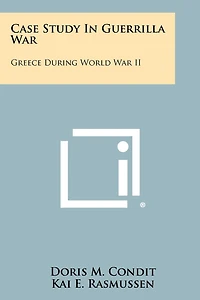 Case Study In Guerrilla War: Greece During World War II