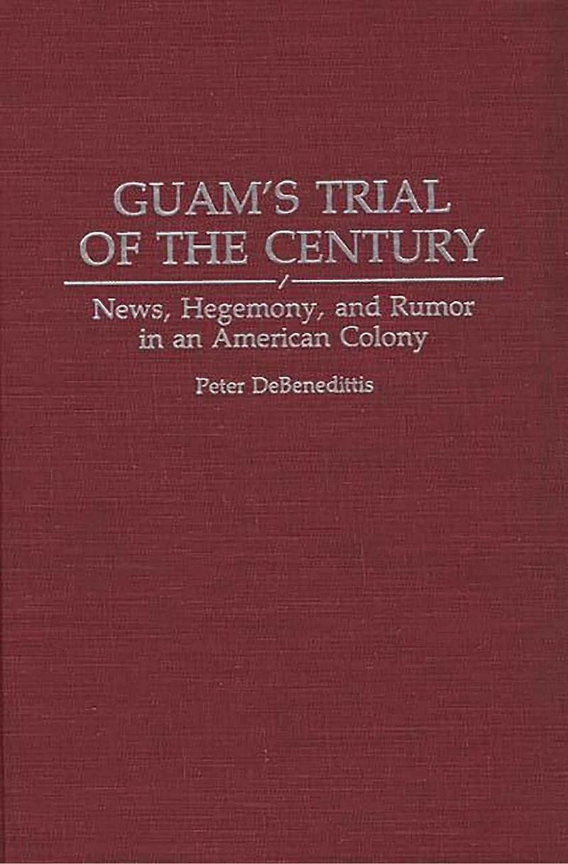 Guam's Trial of the Century: News, Hegemony, and Rumor in an American Colony