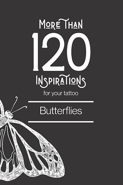 More than 120 inspirations for your tattoo - Butterflies: In this book you'll find more than 120 inspirations for your future tattoo - butterfly. From minimalist style to more traditional, you will find your happiness!