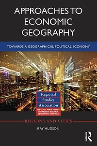 Approaches to Economic Geography: Towards a geographical political economy