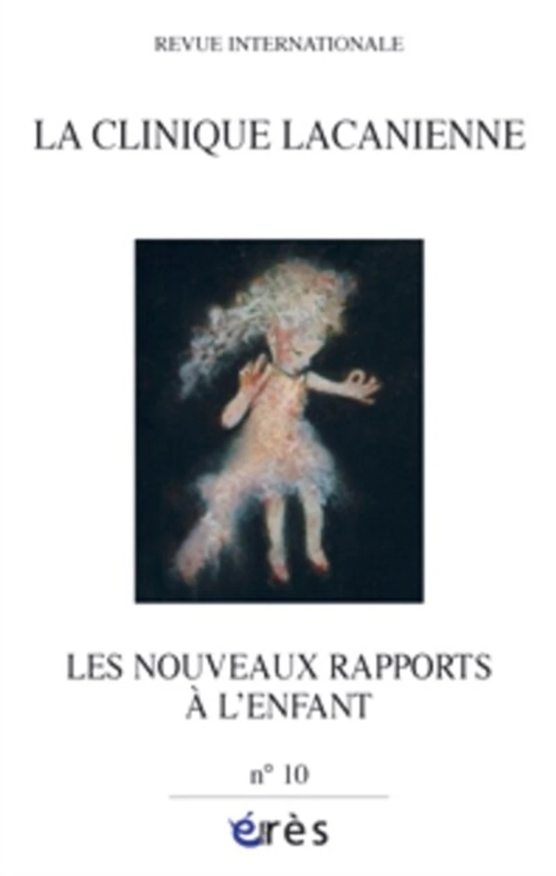 Clinique lacanienne (La), n°10. Les nouveaux rapports à l'enfant